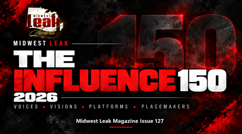 Meet the Midwest Leak Influence 150: The Voices, Visions and Platforms Shaping Culture in 2026